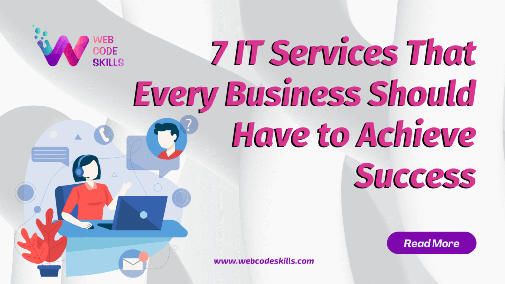 7 IT Services That Every Business Should Have to Achieve Success