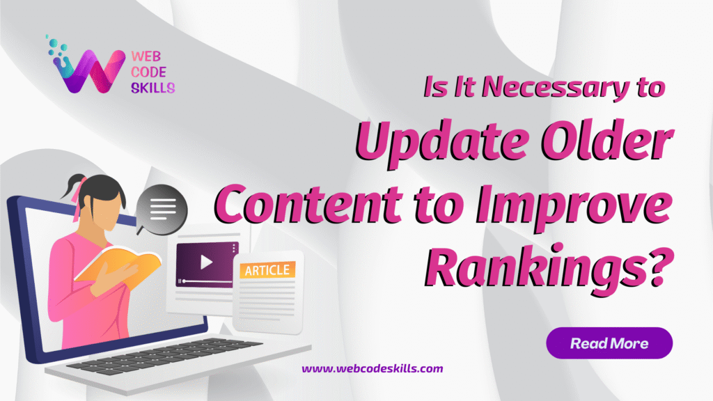 Is It Necessary to Update Older Content to Improve Rankings?