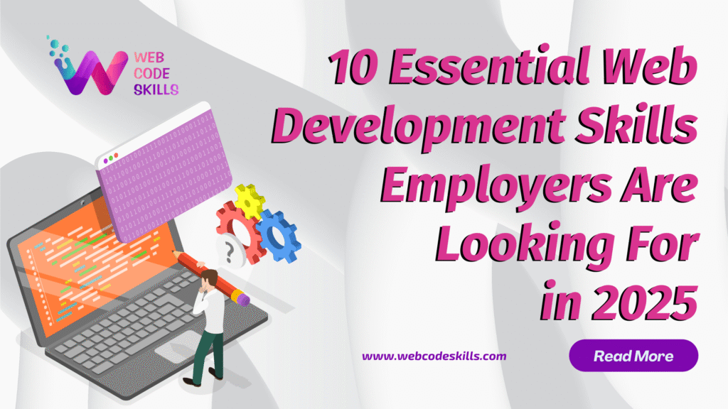 10 Essential Web Development Skills Employers Are Looking For in 2025