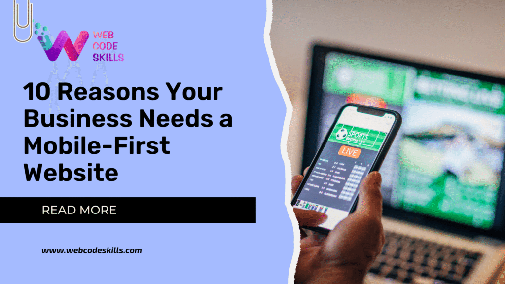 10 Reasons Your Business Needs a Mobile-First Website